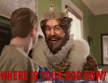 Name:  burger_king_guy_where_is_your_god_n.gif
Views: 1427
Size:  379.3 KB